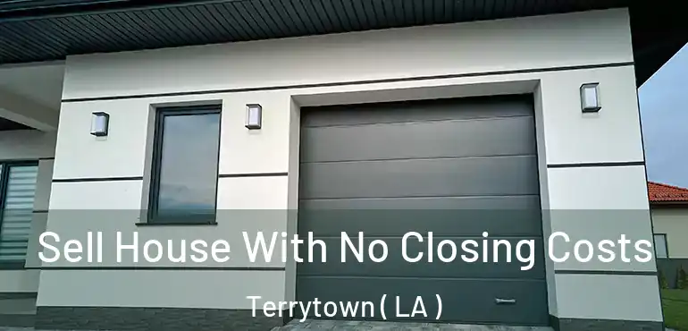  Sell House With No Closing Costs Terrytown ( LA )