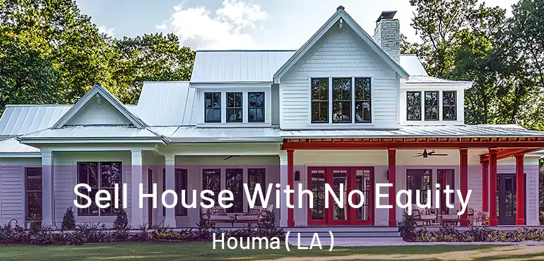 Sell House With No Equity Houma ( LA )