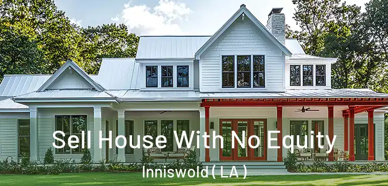  Sell House With No Equity Inniswold ( LA )