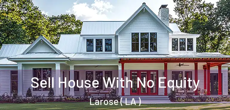  Sell House With No Equity Larose ( LA )