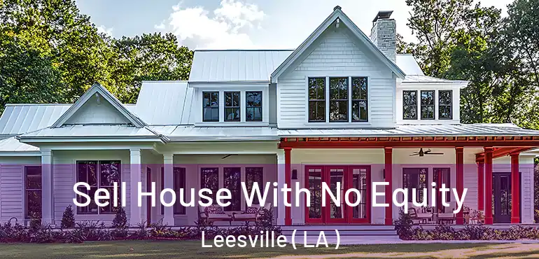  Sell House With No Equity Leesville ( LA )