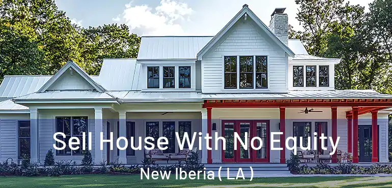  Sell House With No Equity New Iberia ( LA )
