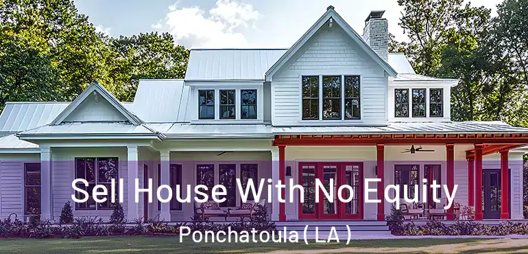  Sell House With No Equity Ponchatoula ( LA )