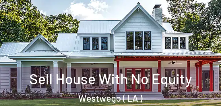  Sell House With No Equity Westwego ( LA )