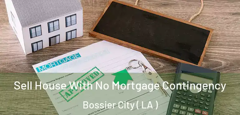  Sell House With No Mortgage Contingency Bossier City ( LA )