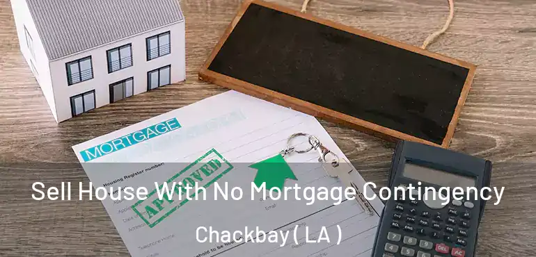  Sell House With No Mortgage Contingency Chackbay ( LA )