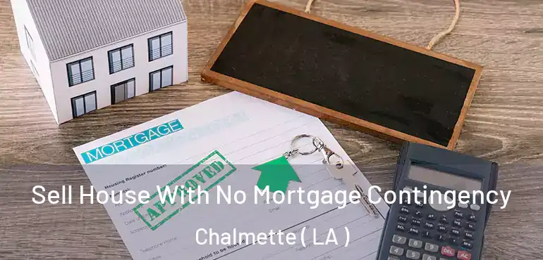  Sell House With No Mortgage Contingency Chalmette ( LA )
