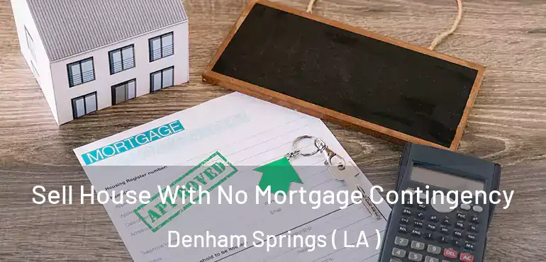  Sell House With No Mortgage Contingency Denham Springs ( LA )