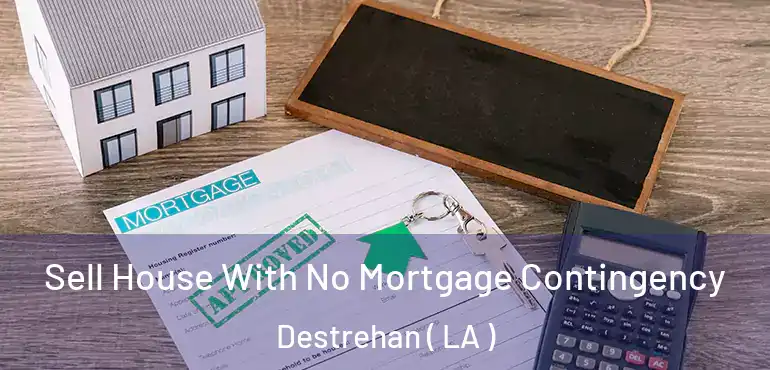  Sell House With No Mortgage Contingency Destrehan ( LA )