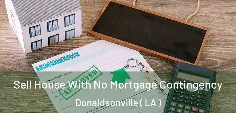  Sell House With No Mortgage Contingency Donaldsonville ( LA )