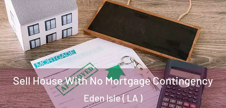  Sell House With No Mortgage Contingency Eden Isle ( LA )