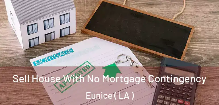  Sell House With No Mortgage Contingency Eunice ( LA )