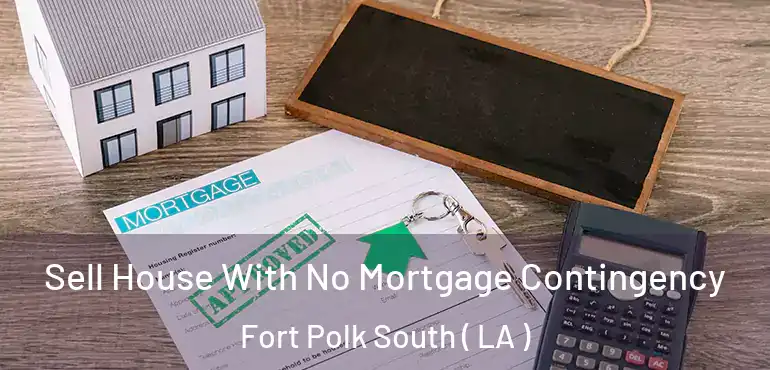  Sell House With No Mortgage Contingency Fort Polk South ( LA )