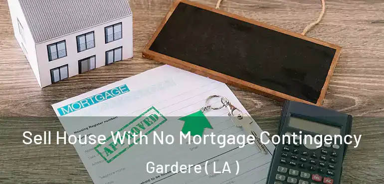  Sell House With No Mortgage Contingency Gardere ( LA )