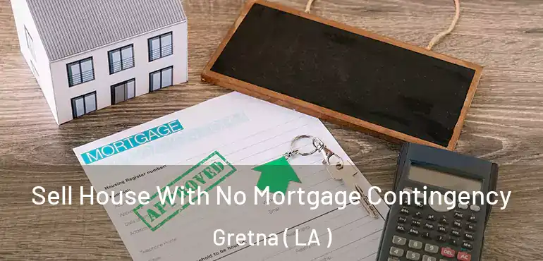  Sell House With No Mortgage Contingency Gretna ( LA )