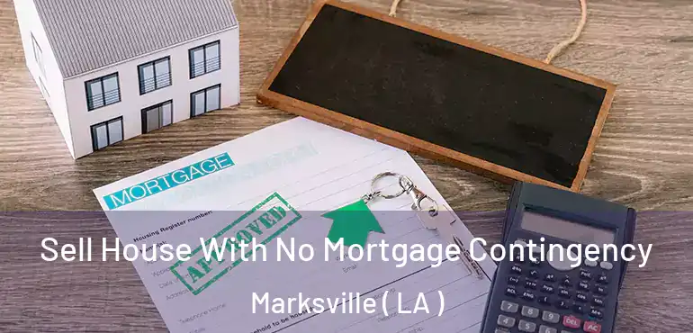  Sell House With No Mortgage Contingency Marksville ( LA )
