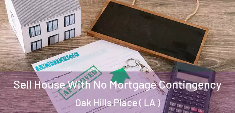  Sell House With No Mortgage Contingency Oak Hills Place ( LA )