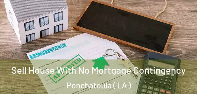  Sell House With No Mortgage Contingency Ponchatoula ( LA )