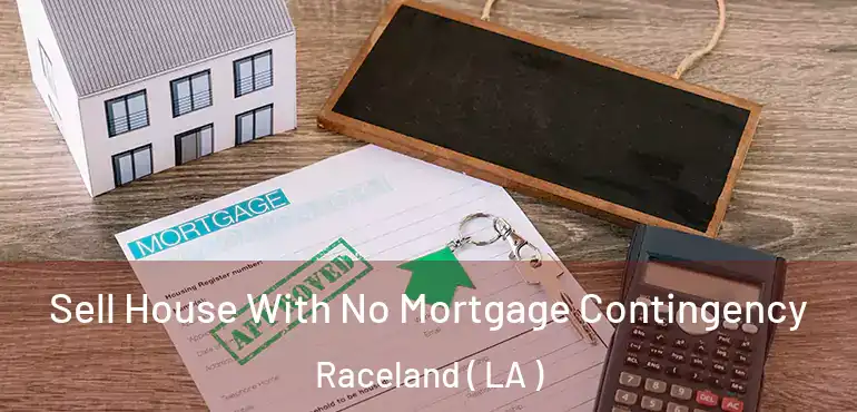  Sell House With No Mortgage Contingency Raceland ( LA )