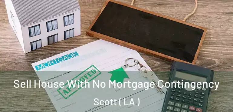  Sell House With No Mortgage Contingency Scott ( LA )