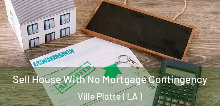  Sell House With No Mortgage Contingency Ville Platte ( LA )