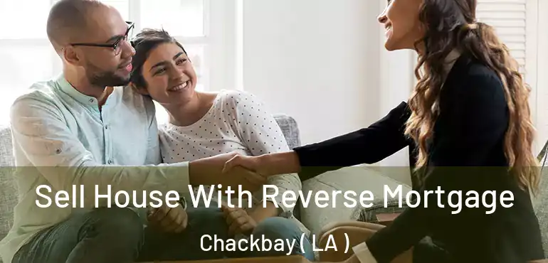  Sell House With Reverse Mortgage Chackbay ( LA )