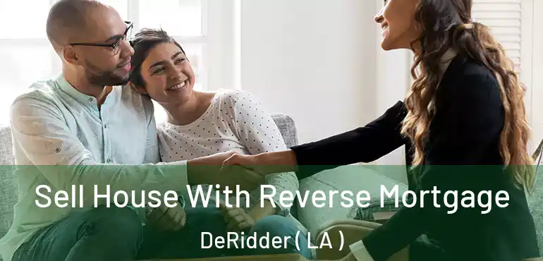  Sell House With Reverse Mortgage DeRidder ( LA )