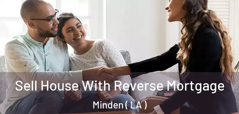  Sell House With Reverse Mortgage Minden ( LA )