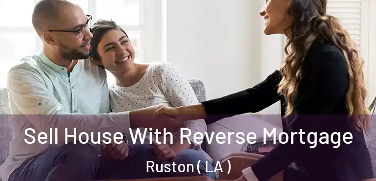  Sell House With Reverse Mortgage Ruston ( LA )