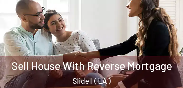  Sell House With Reverse Mortgage Slidell ( LA )