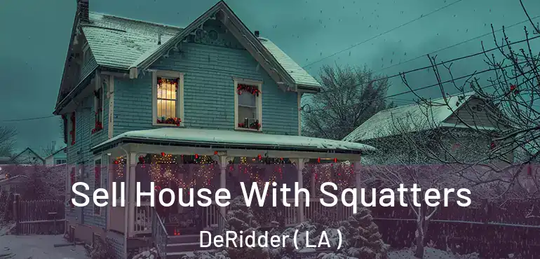  Sell House With Squatters DeRidder ( LA )