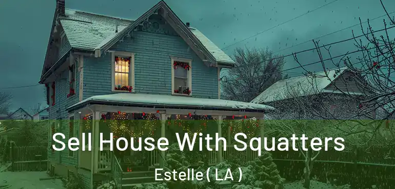  Sell House With Squatters Estelle ( LA )