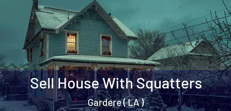  Sell House With Squatters Gardere ( LA )