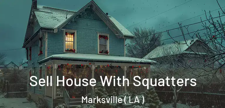  Sell House With Squatters Marksville ( LA )