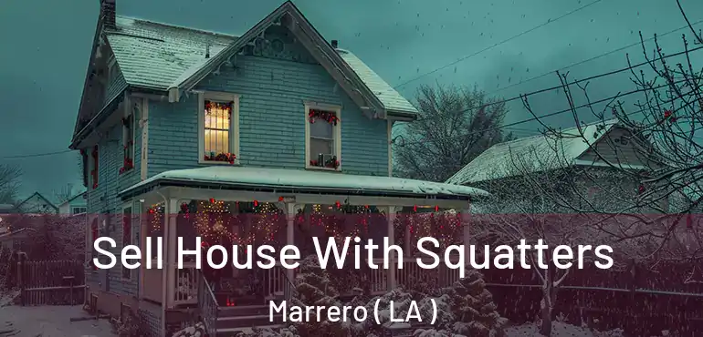  Sell House With Squatters Marrero ( LA )