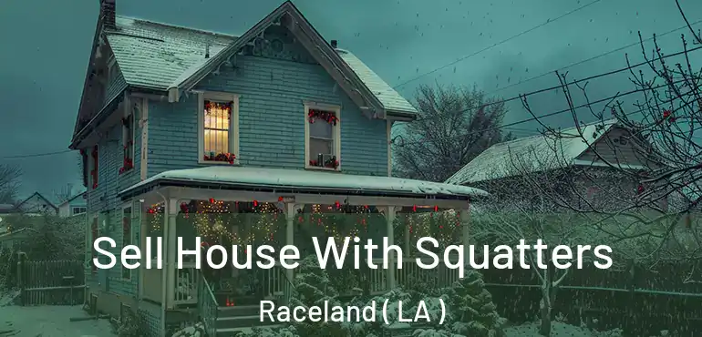  Sell House With Squatters Raceland ( LA )
