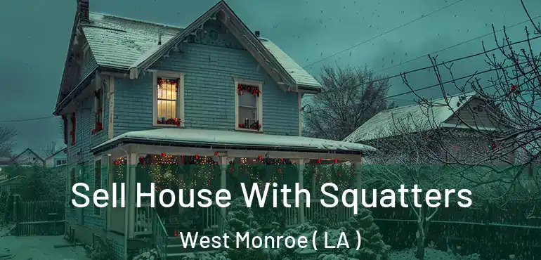 Sell House With Squatters West Monroe ( LA )