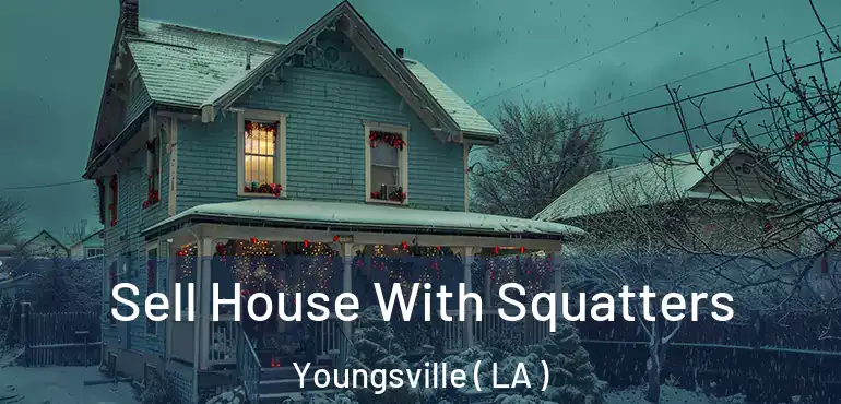  Sell House With Squatters Youngsville ( LA )