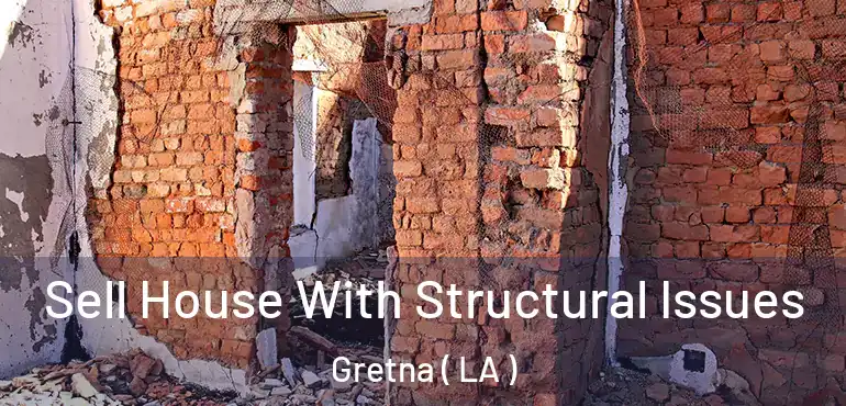 Sell House With Structural Issues Gretna ( LA )