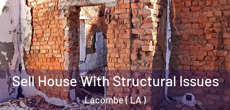  Sell House With Structural Issues Lacombe ( LA )
