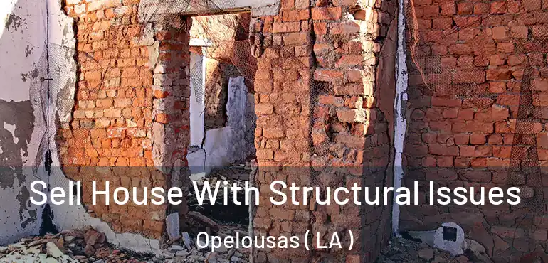  Sell House With Structural Issues Opelousas ( LA )