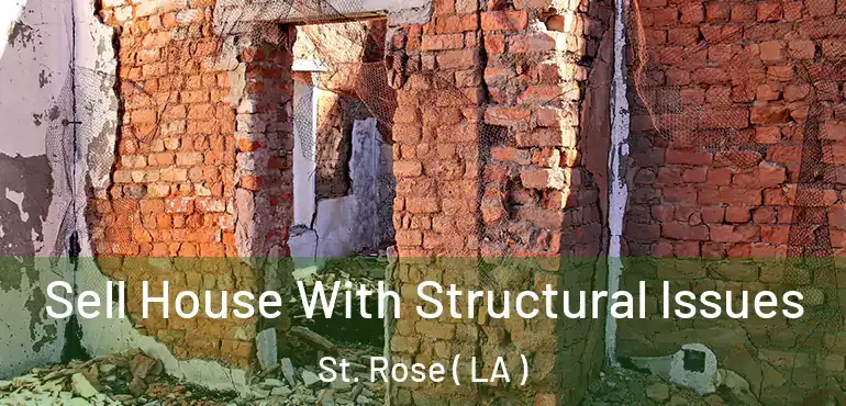  Sell House With Structural Issues St. Rose ( LA )