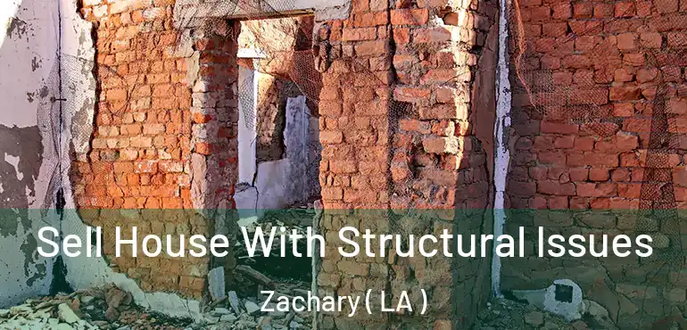  Sell House With Structural Issues Zachary ( LA )