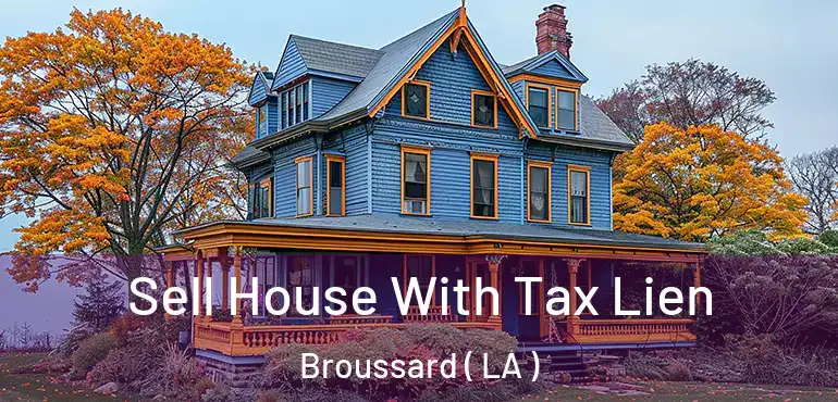  Sell House With Tax Lien Broussard ( LA )