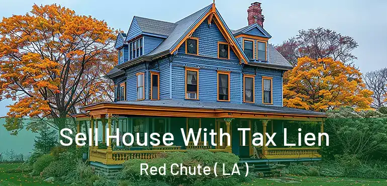  Sell House With Tax Lien Red Chute ( LA )