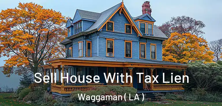  Sell House With Tax Lien Waggaman ( LA )