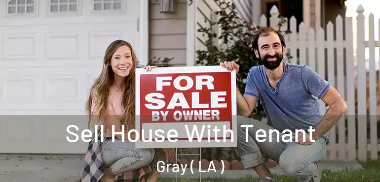  Sell House With Tenant Gray ( LA )