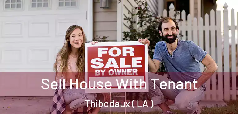  Sell House With Tenant Thibodaux ( LA )