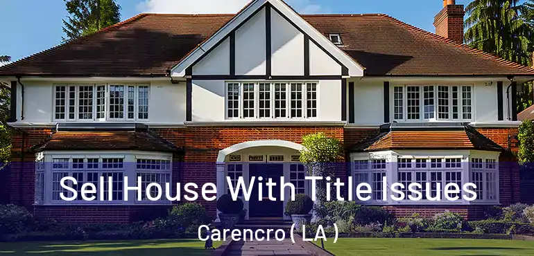  Sell House With Title Issues Carencro ( LA )