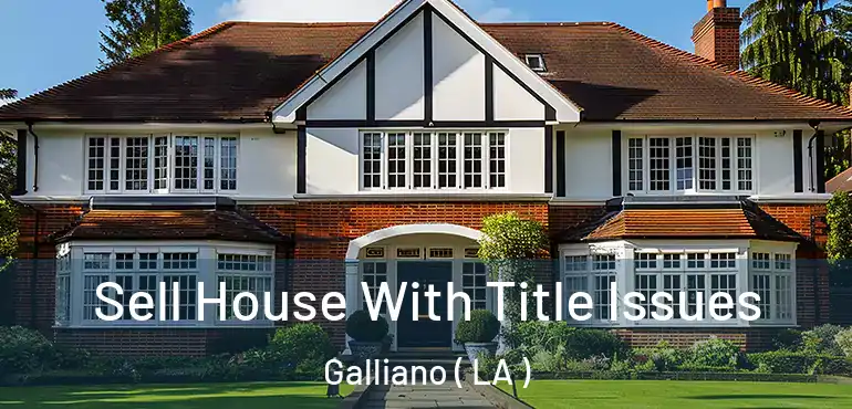  Sell House With Title Issues Galliano ( LA )